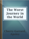 Cover image for The Worst Journey in the World